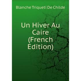 

Книга Un Hiver Au Caire (French Edition)