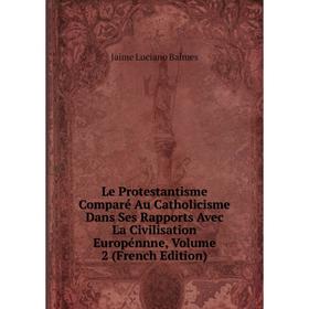 

Книга Le Protestantisme Comparé Au Catholicisme Dans Ses Rapports Avec La Civilisation Europénnne, Volume 2
