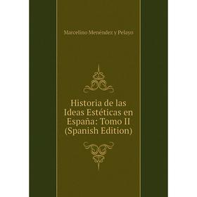 

Книга Historia de las Ideas Estéticas en España: Tomo II (Spanish Edition)