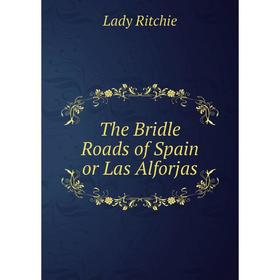 

Книга The Bridle Roads of Spain or Las Alforjas