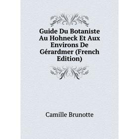 

Книга Guide Du Botaniste Au Hohneck Et Aux Environs De Gérardmer (French Edition)