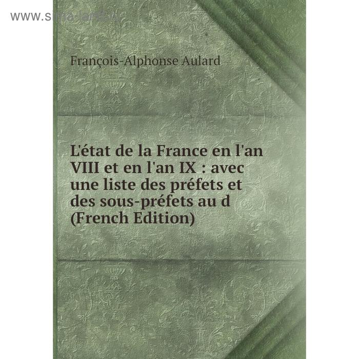 фото Книга l'état de la france en l'an viii et en l'an ix: avec une liste des préfets et des sous-préfets nobel press