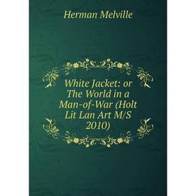

Книга White Jacket: or The World in a Man-of-War (Holt Lit Lan Art M/S 2010)