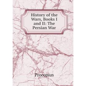 

Книга History of the Wars, Books I and II: The Persian War