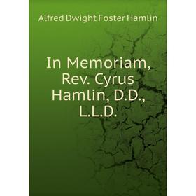 

Книга In Memoriam, Rev. Cyrus Hamlin, D.D., L.L.D.