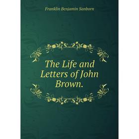 

Книга The Life and Letters of John Brown.