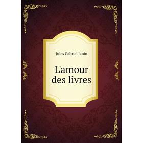 

Книга L'amour des livres