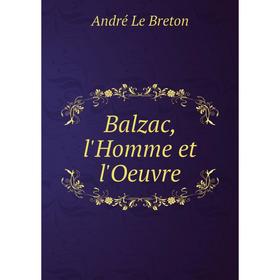 

Книга Balzac, l'Homme et l'Oeuvre