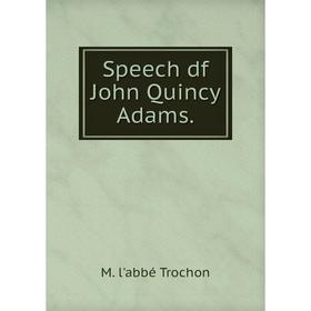 

Книга Speech df John Quincy Adams.