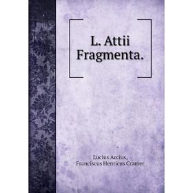 

Книга L. Attii Fragmenta.