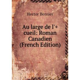 

Книга Au large de l'+cueil: Roman Canadien (French Edition)