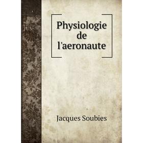 

Книга Physiologie de l'aeronaute