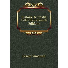 

Книга Histoire de l'Italie 1789-1863 (French Edition)