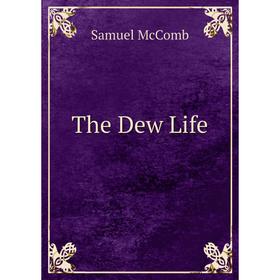 

Книга The Dew Life