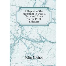 

Книга A Report of the Judgment in Dew v. Clark and Clark (Large Print Edition)