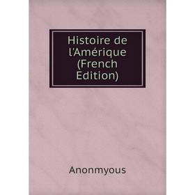 

Книга Histoire de l'Amérique (French Edition)