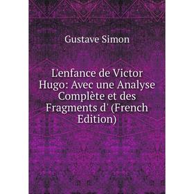 

Книга L'enfance de Victor Hugo: Avec une Analyse Complète et des Fragments d'