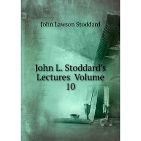 

Книга John L. Stoddard's Lectures Volume 10