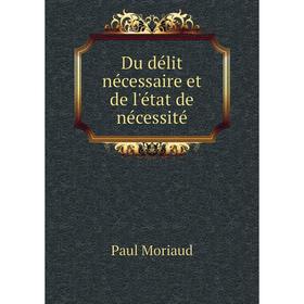 

Книга Du délit nécessaire et de l'état de nécessité