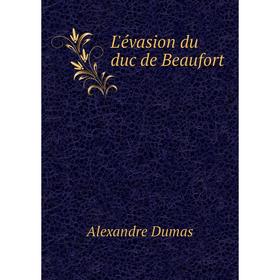

Книга L'évasion du duc de Beaufort