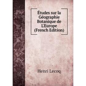 

Книга Études sur la Géographie Botanique de L'Europe (French Edition)