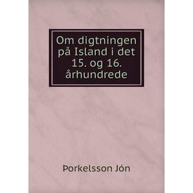 

Книга Om digtningen på Island i det 15 og 16 århundrede