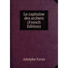 

Книга Le capitaine des archers