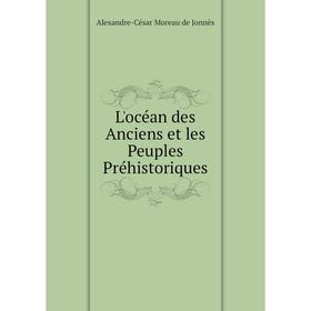

Книга L'océan des Anciens et les Peuples Préhistoriques