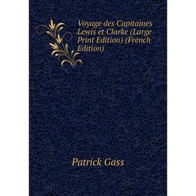 

Книга Voyage des Capitaines Lewis et Clarke (Large Print Edition) (French Edition)