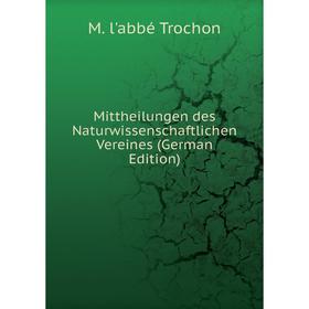 

Книга Mittheilungen des Naturwissenschaftlichen Vereines