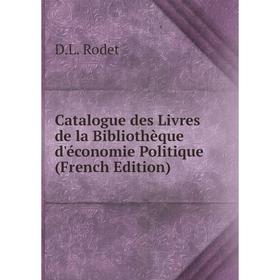 

Книга Catalogue des Livres de la Bibliothèque d'économie Politique (French Edition)