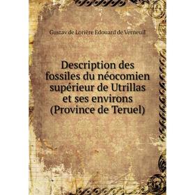 

Книга Description des fossiles du néocomien supérieur de Utrillas et ses environs (Province de Teruel)