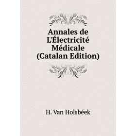 

Книга Annales de L'Électricité Médicale (Catalan Edition)