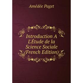 

Книга Introduction A L'Étude de la Science Sociale (French Edition)