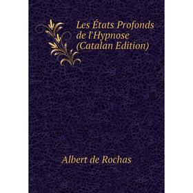 

Книга Les États Profonds de l'Hypnose (Catalan Edition)