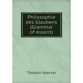 

Книга Philosophie des Glaubens (Grammar of Assent)