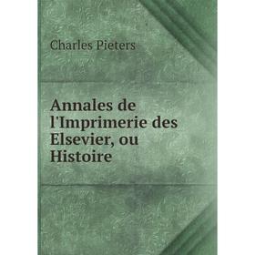 

Книга Annales de l'Imprimerie des Elsevier, ou Histoire