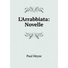 

Книга L'Arrabbiata: Novelle