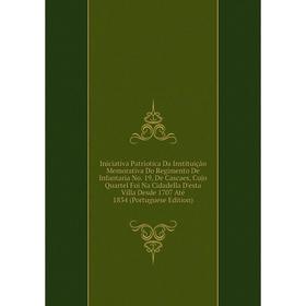 

Книга Iniciativa Patriotica Da Instituição Memorativa Do Regimento De Infantaria