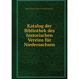 

Книга Katalog der Bibliothek des historischen Vereins für Niedersachsen