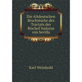 

Книга Die Altdeutschen Bruchstücke des Tractats des Bischof Isidorus von Sevilla