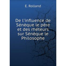 

Книга De l'influence de Sénèque le père et des rhéteurs sur Sénèque le Philosophe