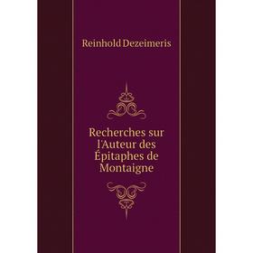 

Книга Recherches sur l'Auteur des Épitaphes de Montaigne