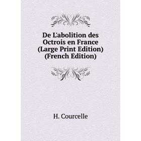 

Книга De L'abolition des Octrois en France (Large Print Edition) (French Edition)