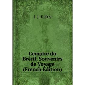

Книга L'empire du Brésil, Souvenirs de Voyage