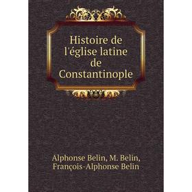 

Книга Histoire de l'église latine de Constantinople
