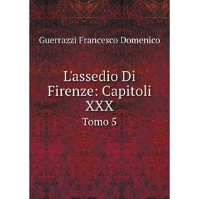 

Книга L'assedio Di Firenze: Capitoli XXXTomo 5