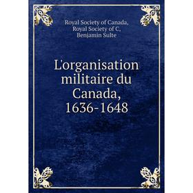 

Книга L'organisation militaire du Canada, 1636-1648