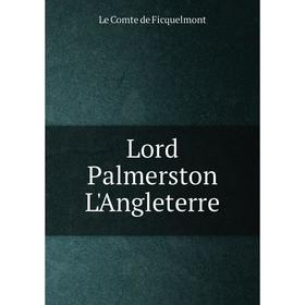 

Книга Lord Palmerston L'Angleterre