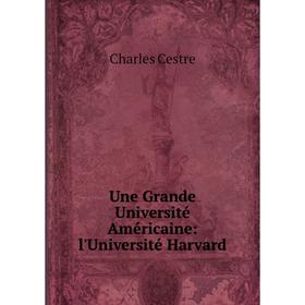 

Книга Une Grande Université Américaine: l'Université Harvard